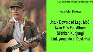 Download lagu Bongkar - Iwan Fals [ Kualitas Tinggi ] - Download Full Album mp3