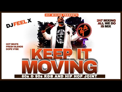 🔥 DJ Feel-X – Keep It Moving | 80s & 90s Hip Hop • R&B • Soul Classics Mix 🔥