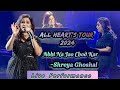 Shreya Ghoshal: Abhi Na Jao Chod Kar|| Shreya Ghoshal|| All Heart's Tour 2024 ||
