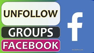 How to Unfollow Groups on Facebook App Easily - Updated