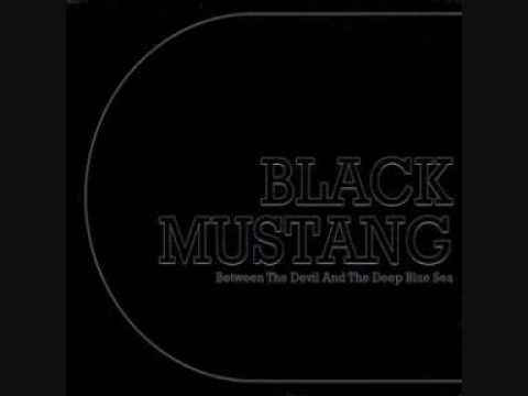 Black Mustang  - Between the Devil and the Deep Blue Sea