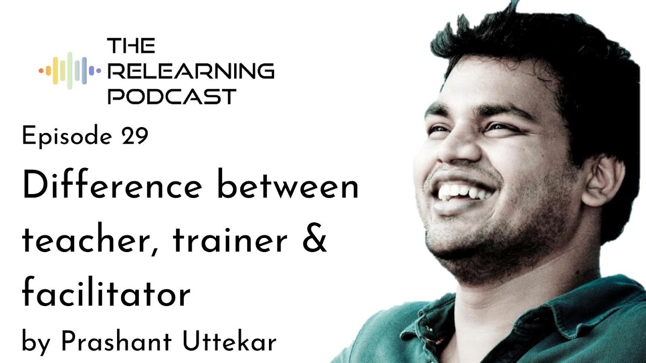 Ep. 29: Difference between teacher, trainer & facilitator
