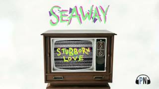 Seaway "Stubborn Love"