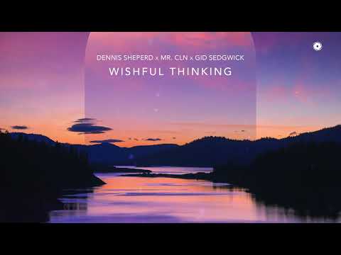 Dennis Sheperd x MR. CLN x Gid Sedgwick - Wishful Thinking
