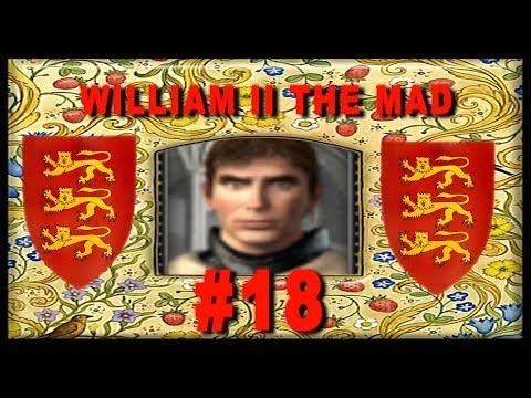 The Reign of King William II the Mad - Medieval 2 England Campaign #18