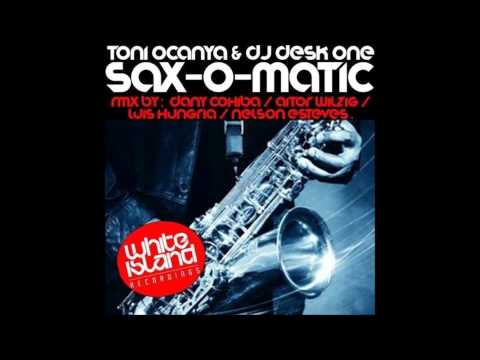 Toni Ocanya & dj Desk One - Sax-o-matic (Luis Hungria Remix)