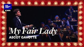 My Fair Lady - Ascot Gavotte // Danish National Symphony Orchestra &amp; DNCC (LIVE)
