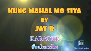 KUNG MAHAL MO SIYA - JAY R - KARAOKE - CLEAR LYRICS