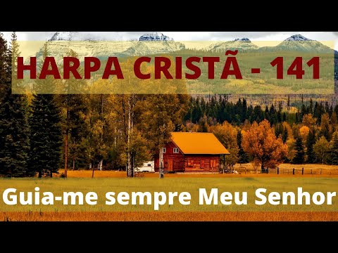 Harpa Cristã - 141 - Guia-me sempre Meu Senhor - Levi - (com letra)