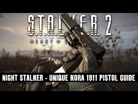 S.T.A.L.K.E.R 2 - Night Stalker - UNIQUE KORA 1911 GUIDE