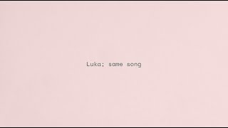 Luka - Same Song video