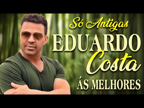 ESPECIAL EDUARDO COSTA SÓ ANTIGAS - SÓ MODÃO AS MELHORES EDUARDO COSTA MODÃO SERTANEJO 2025