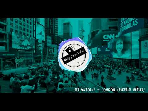 Dj Antoine - London (McReid Remix)