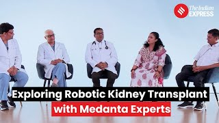 Transplant Conversations: Exploring Robotic Kidney Transplant with Medanta Experts
