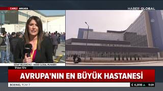 Avrupa'nın En Büyük Hastanesi Bilkent Şehir Hastanesi Türkiye'de Açıld
