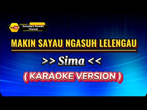 Makin Sayau Ngasuh Lelengau - Sima ( Karaoke Version )