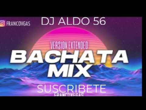 BACHATAS BUENAS DJ ALDO 56