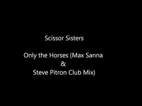 Scissor Sisters - Only the Horses (Max Sanna & Steve Pitron Radio Edit)