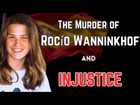The Murder of ROCIO WANNINKHOF and the INJUSTICE that followed,