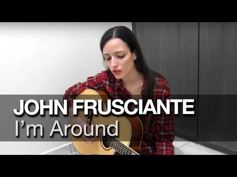 I'm Around - John Frusciante cover (Mariana Ponte)