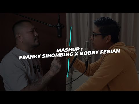 MASHUP : FRANKY SIHOMBING X BOBBY FEBIAN