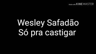 Wesley Safadão/Só pra castigar (letra)