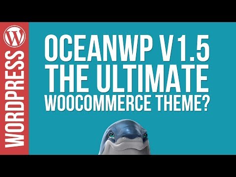 OceanWP 1 5 Is This The ULTIMATE Woocommerce Theme
