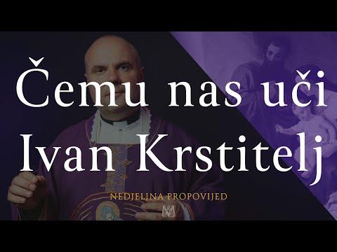 Čemu nas uči Ivan Krstitelj | 2. nedjelja došašća