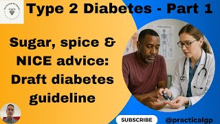 Sugar, Spice & NICE Advice: The Draft NICE Guideline on Type 2 Diabetes- Part 1