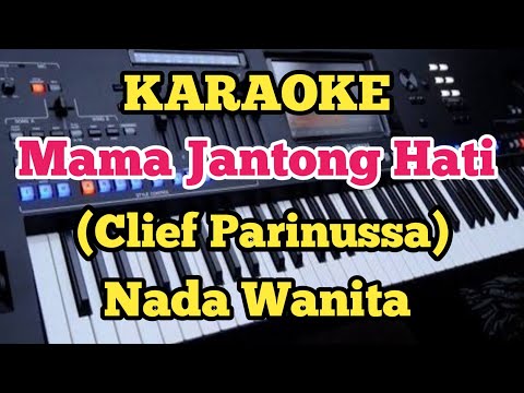MAMA JANTONG HATI(Karaoke) - Clief Parinussa -  Nada Wanita