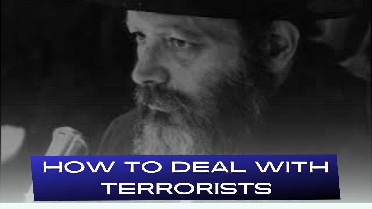 The Lubavitcher Rebbe: How to deal with terrorists