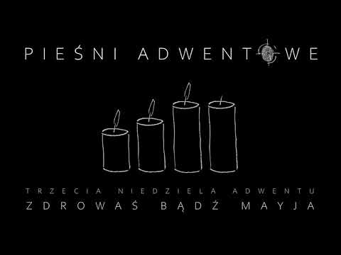 Pieśni Adwentowe [#04] Zdrowaś bądź Maryja