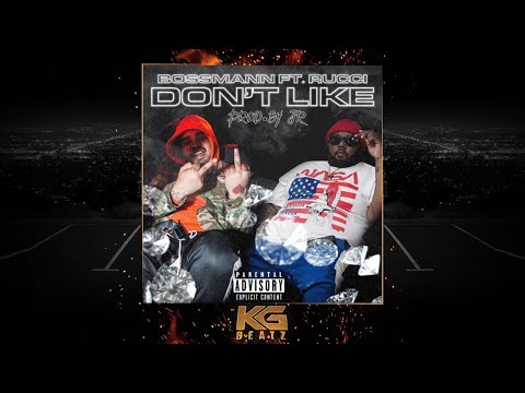 Bossmann ft. Rucci - Dont Like [Prod. By JR] [New 2019]