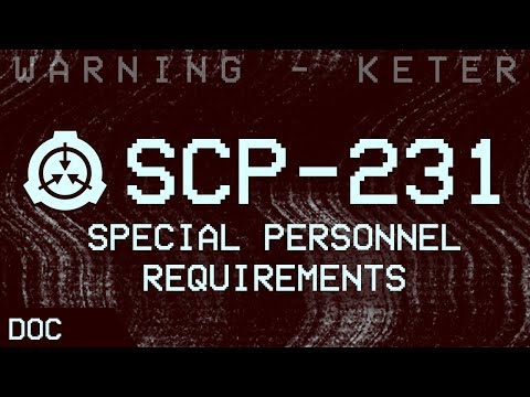SCP-231 - Special Personnel Requirements ⚠ : Object Class - Keter : K-class-scenario