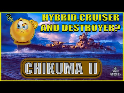 Chikuma II: Hybrid Cruiser Turns into a Destroyer! | World of Warships