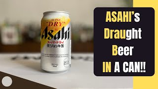 Draught Beer in a CAN!! The Asahi Nama Jokki Super Dry