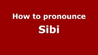 How to pronounce Sibi