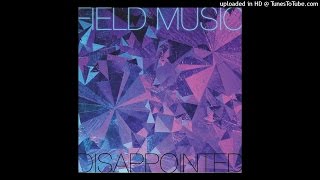 Field Music - Disappointed