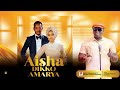 Dauda Kahutu Rarara AISHA DIKKO AMARYA Official Music 2025
