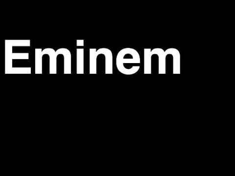 How to Pronounce Eminem Rapper Singer Musician