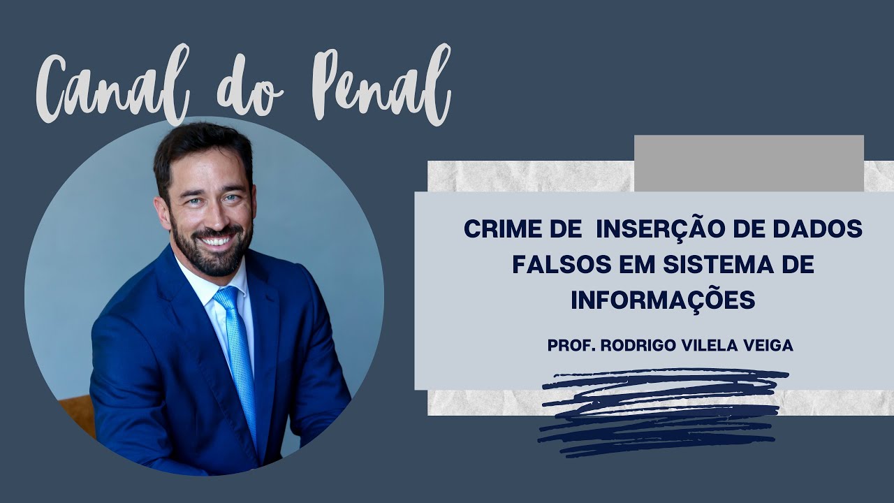 Art. 313 - A do CP:  Inserção de dados falsos em sistema de informações