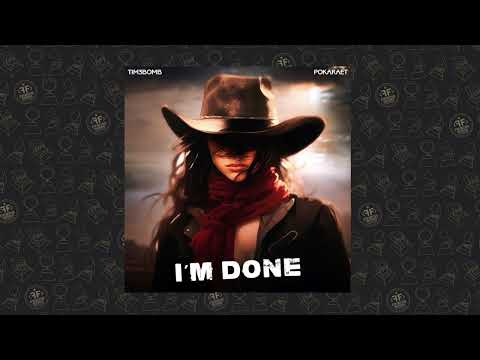 Tim3bomb, Pokaraet - I'm Done