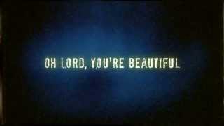 Oh Lord, You're Beautiful (Jesus Culture)