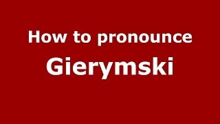 How to pronounce Gierymski