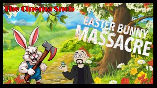 Easter Bunny Massacre - The Cinema Snob