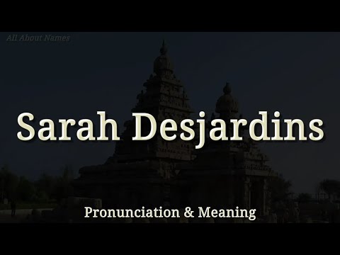 Sarah Desjardins - Pronunciation and Meaning