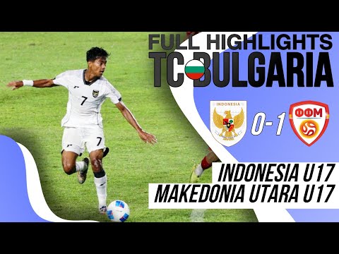 Hasil TC BULGARIA - Timnas Indonesia U17 Takluk 0-1 dari Makedonia Utara U17 - Full Highlights