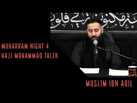 Muslim ibn Aqil | Hajj Mohammad Taleb | Muharram 2021/1443 | Night 4