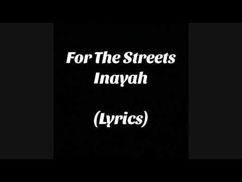 Inayah - For The Streets (Lyrics)