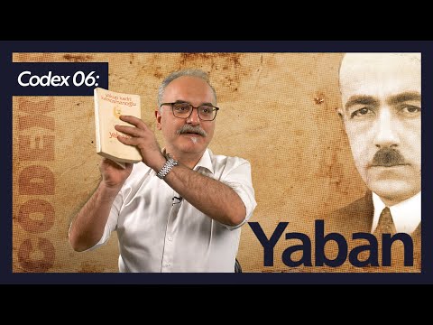 Anadolu Köylüsünü Şeytanlaştırmak: Yaban - Yakup Kadri / Emrah Safa Gürkan - Codex 06